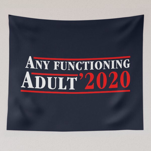 Item preview, Any Functioning Adult 2020 designed and sold by Thelittlelord.