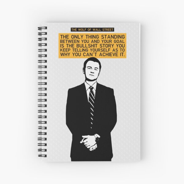 La seule chose qui se dresse entre vous et votre objectif - Wolf of Wall Street Cahier à spirale