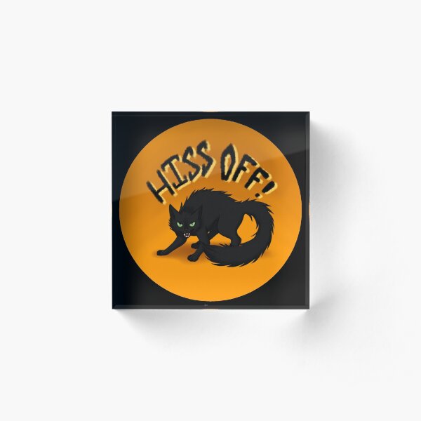 Hiss Off! Acrylic Block