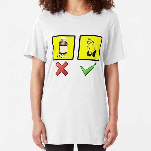 No medicine, only prayer Slim Fit T-Shirt