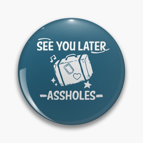 Item preview, See You Later Assholes : Funny Travelers saying joke designed and sold by UMED :).