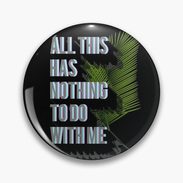 Item preview, All This Has Nothing To Do With Me designed and sold by mensijazavcevic.