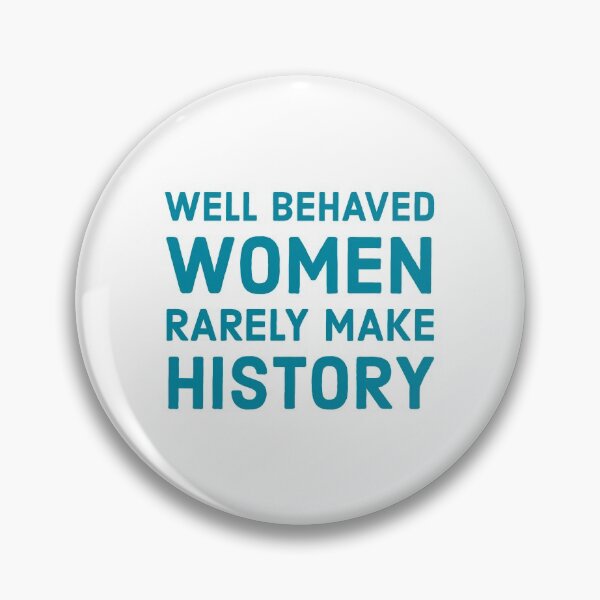 Item preview, Well behaved women rarely make history designed and sold by Inspirationmotivation.