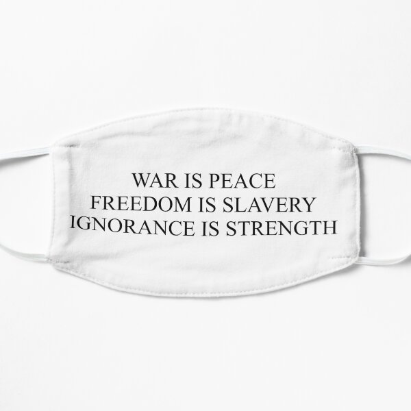War is peace, Freedom is slavery, Ignorance is strength Flat Mask