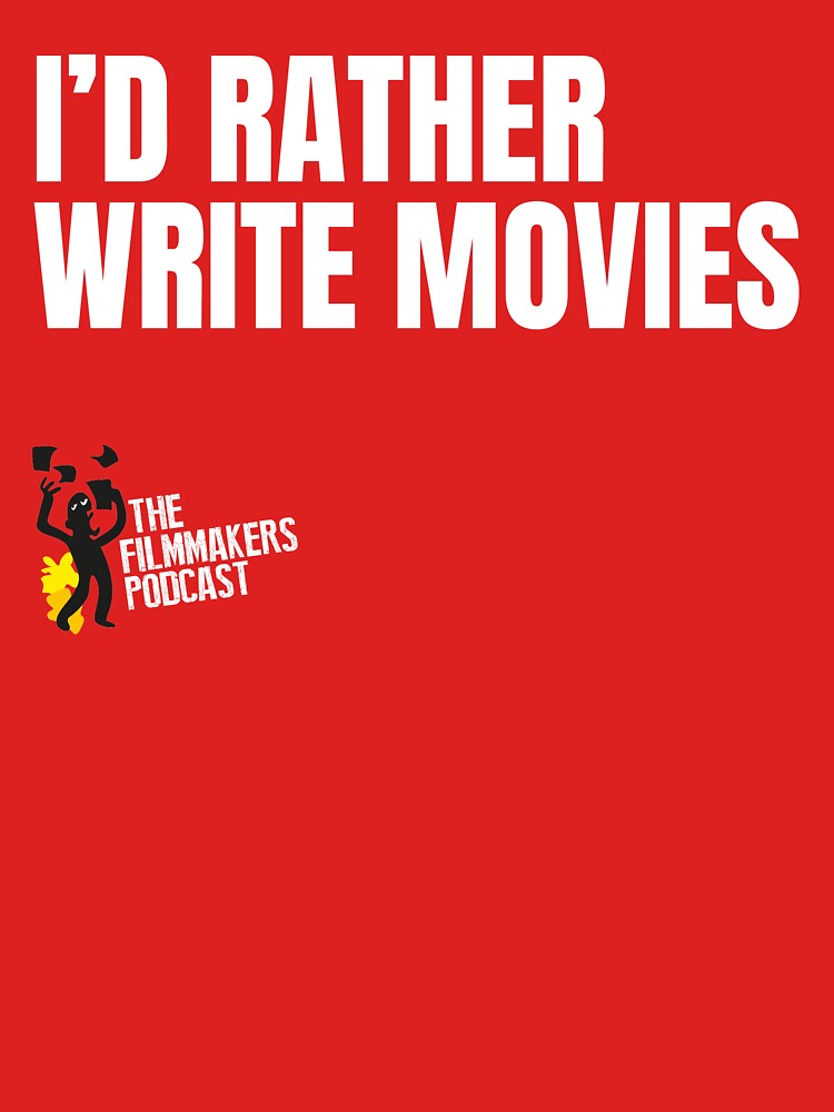 Id Rather Write Movies by TheFilmmakers