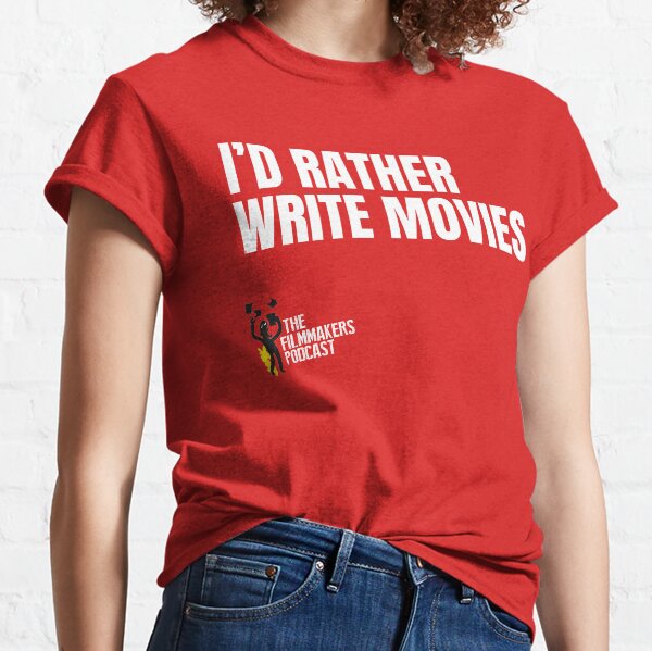 Id Rather Write Movies Classic T-Shirt