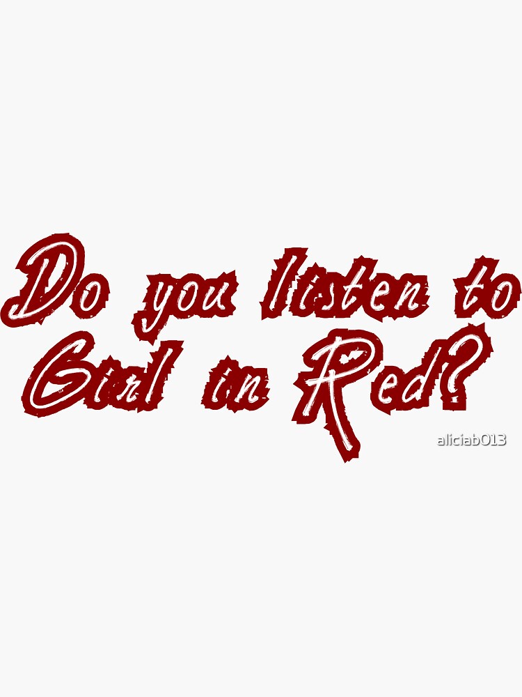 "Do you listen to Girl in Red?" Sticker by aliciab013 Redbubble