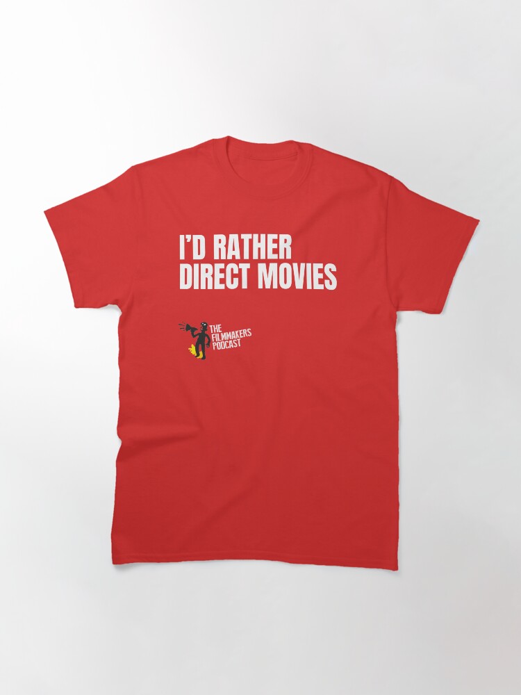 Alternate view of Id Rather Direct Movies Classic T-Shirt