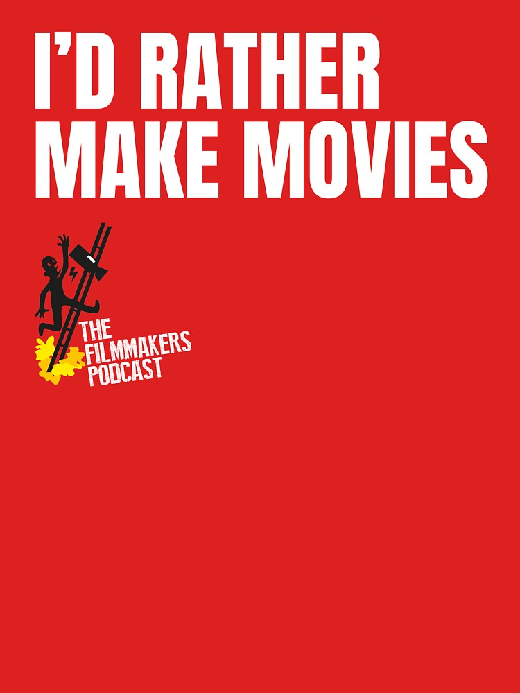 Id Rather Make Movies by TheFilmmakers