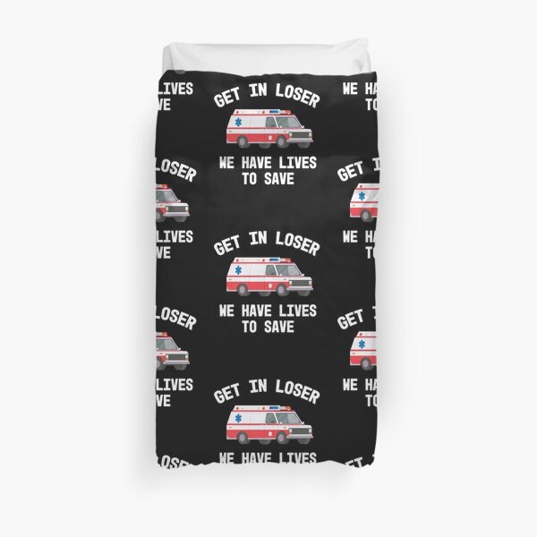 EMS Paramedic EMT Get In Loser Ambulance Graphic Graduation Gift Duvet Cover