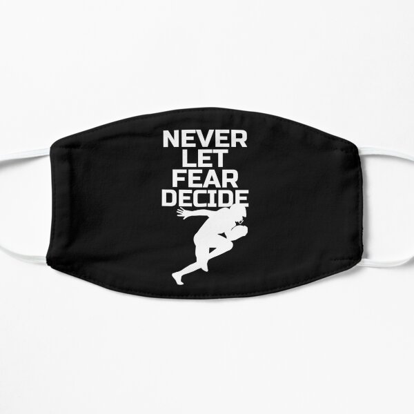 NEVER LET FEAR DECIDE Flat Mask