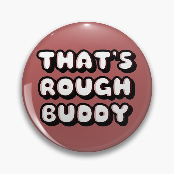 THAT'S ROUGH BUDDY PRINCE ZUKO QUOTE Pin