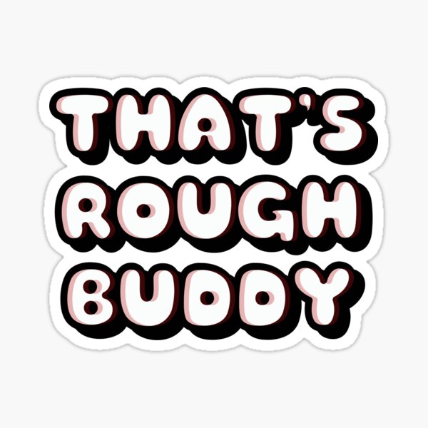 Item preview, THAT'S ROUGH BUDDY PRINCE ZUKO QUOTE designed and sold by heyjessicaho.