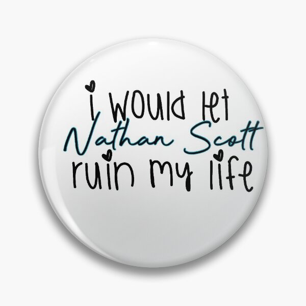 Item preview, I'd let Nathan Scott ruin my life  designed and sold by boldtypex.