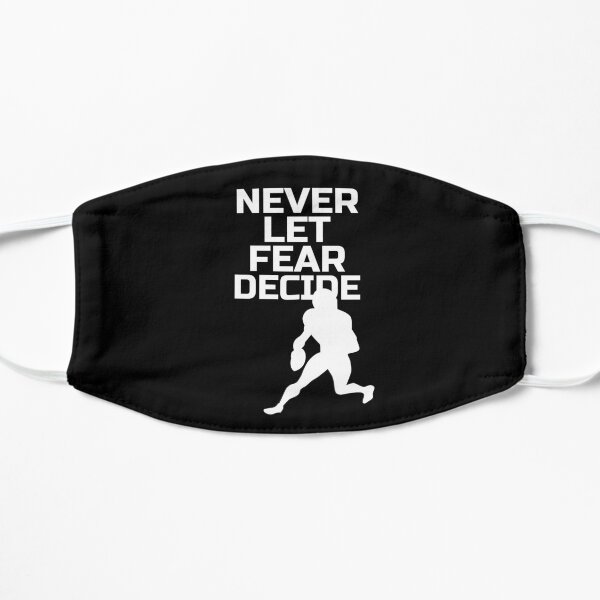 NEVER LET FEAR DECIDE Flat Mask