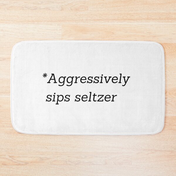Item preview, Aggressively sips seltzer designed and sold by Artsy AF.