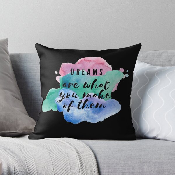 Dreams Are What You Make of Them Watercolor Inspirational Quote Throw Pillow
