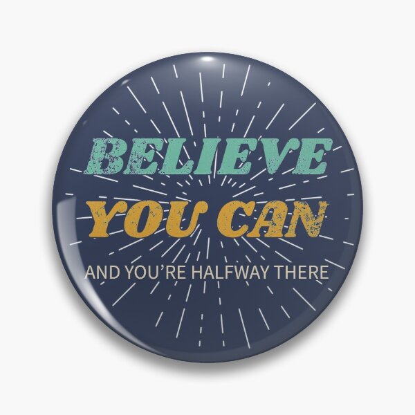 Item preview, Believe You Can And You're Halfway There designed and sold by Byfab.
