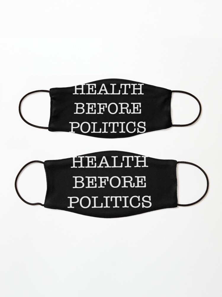 Alternate view of HEALTH BEFORE POLITICS Mask