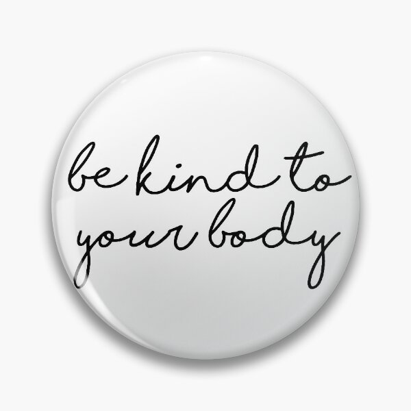 Item preview, be kind to your body 3 designed and sold by Nicole Christine.