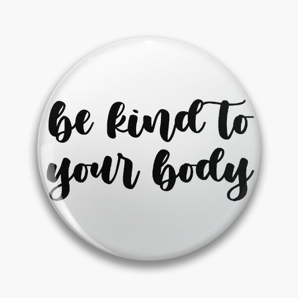 Item preview, be kind to your body 4 designed and sold by Nicole Christine.