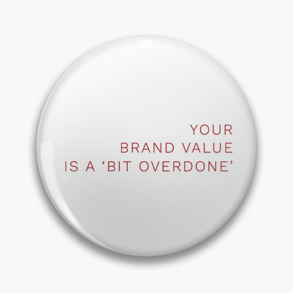 Item preview, Your Brand Value Is A 'Bit Overdone' designed and sold by OfferHeat.