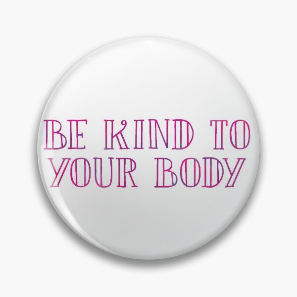 Item preview, be kind to your body 6 designed and sold by Nicole Christine.