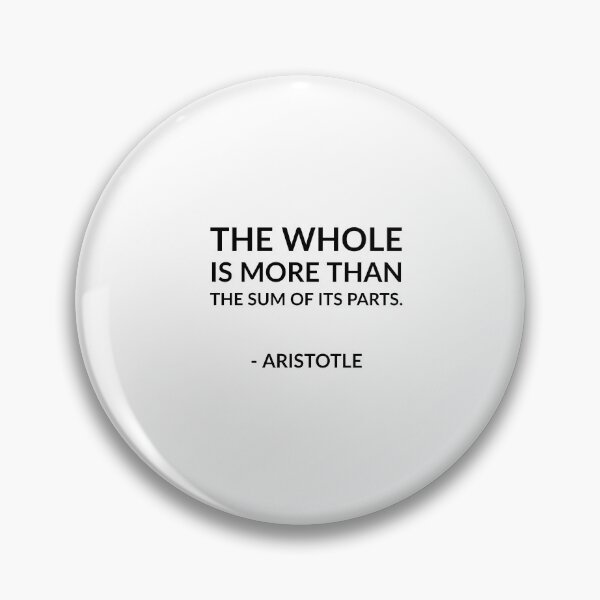 Item preview, The whole is more than the sum of its parts - Aristotle quotes   designed and sold by Inspirationmotivation.