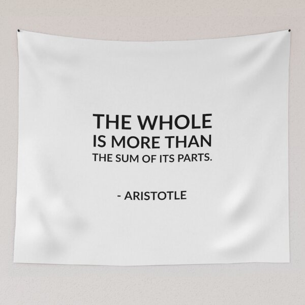 Item preview, The whole is more than the sum of its parts - Aristotle quotes   designed and sold by Inspirationmotivation.