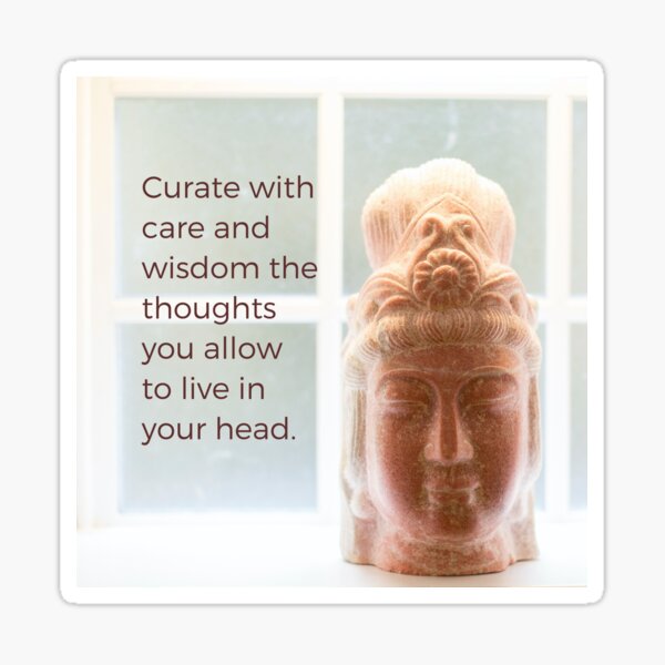 Curate the Thoughts You Allow to Live in Your Head Sticker
