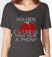 Holden Caulfield Thinks You're a Phony Women's Relaxed Fit T-Shirt