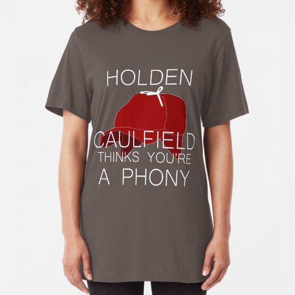 Holden Caulfield Thinks You're a Phony Slim Fit T-Shirt