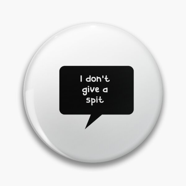 Item preview, I Don't Give A Spit designed and sold by AuntyReni.