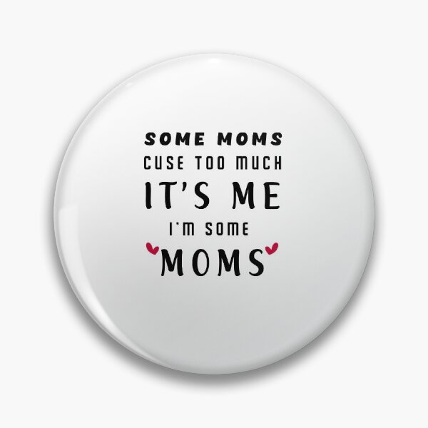 Item preview, Some Moms Cuss Too Much, It's Me, I'm Some Moms designed and sold by ChaterOne.