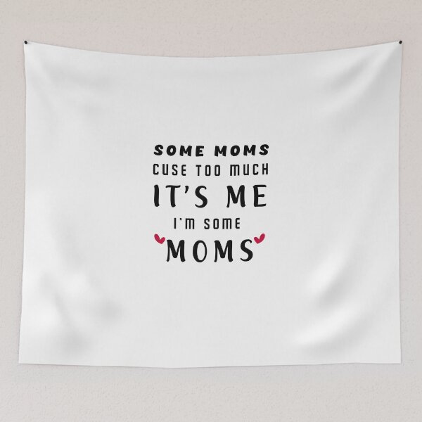 Item preview, Some Moms Cuss Too Much, It's Me, I'm Some Moms designed and sold by ChaterOne.