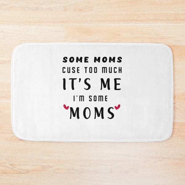 Item preview, Some Moms Cuss Too Much, It's Me, I'm Some Moms designed and sold by ChaterOne.