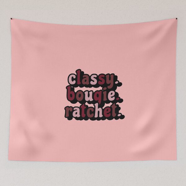Item preview, CLASSY. BOUGIE. RATCHET designed and sold by heyjessicaho.