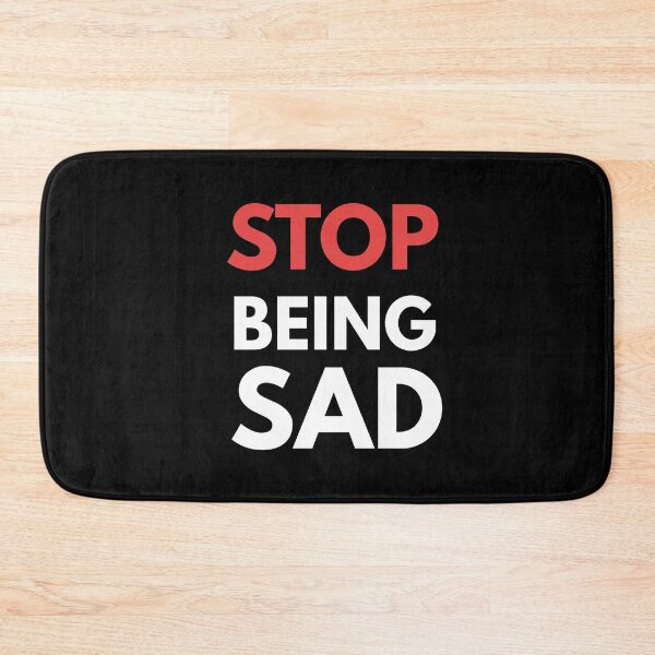 Item preview, Stop being sad designed and sold by Wideworld.