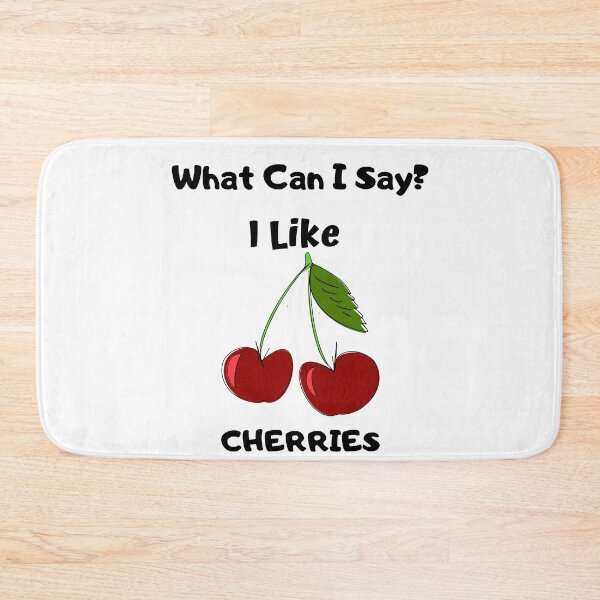 Item preview, What Can I Say? I Like Cherries Design designed and sold by 37jlee.