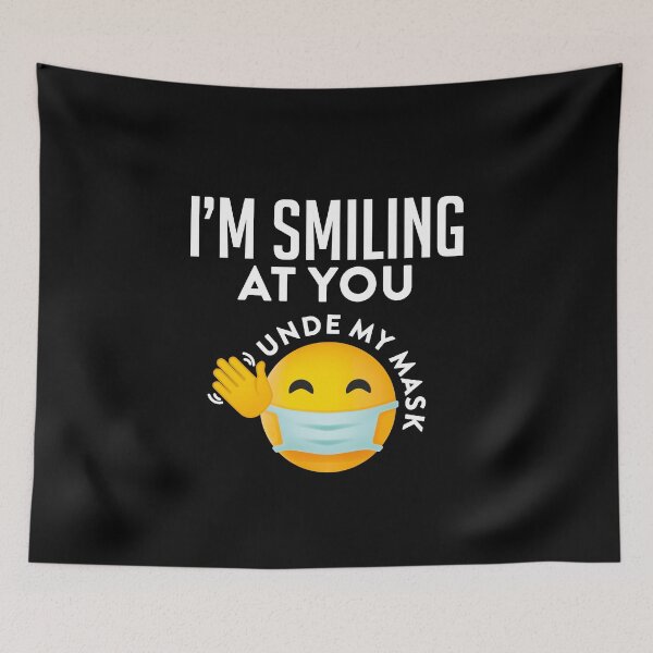 Item preview, I’m Smiling at You unde my mask designed and sold by graphicmeyou.