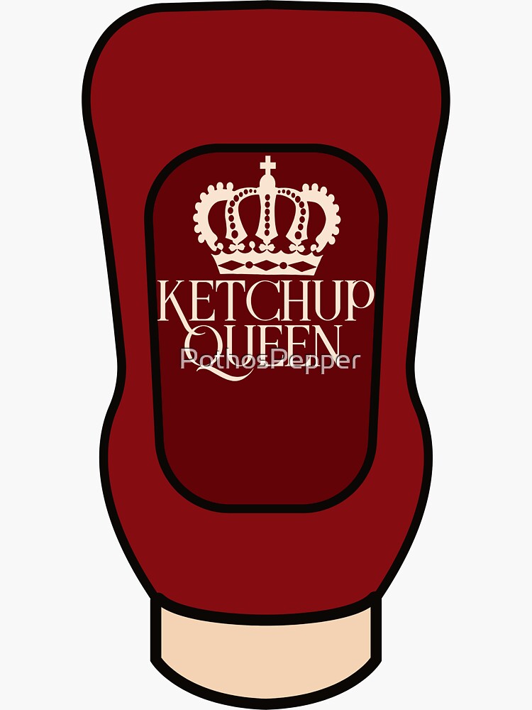 "Ketchup Queen" Sticker for Sale by PothosPepper Redbubble