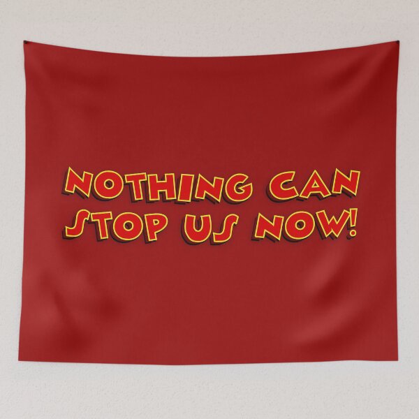 Item preview, Nothing Can Stop Us Now! designed and sold by mattrodz.