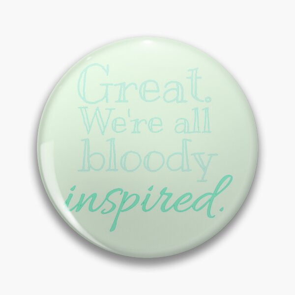 Great We're All Bloody Inspired Drawing Pin
