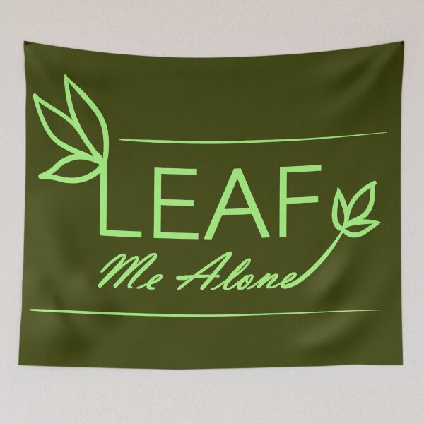 Item preview, Leaf Me Alone designed and sold by KayleeRtzy.