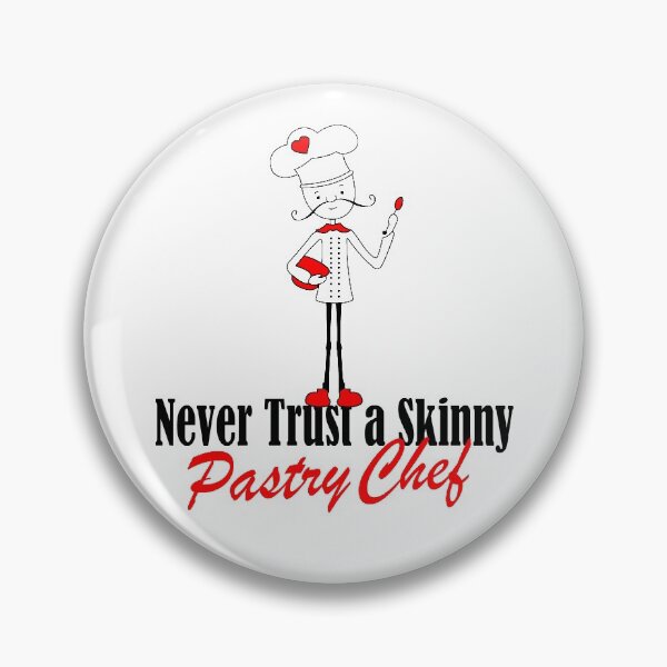 Item preview, Never Trust A Skinny Pastry Chef! designed and sold by flipper42.