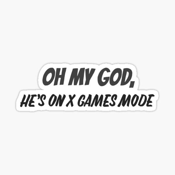 He’s on X games mode” tiktok" Sticker for Sale by Losmith06 Redbubble