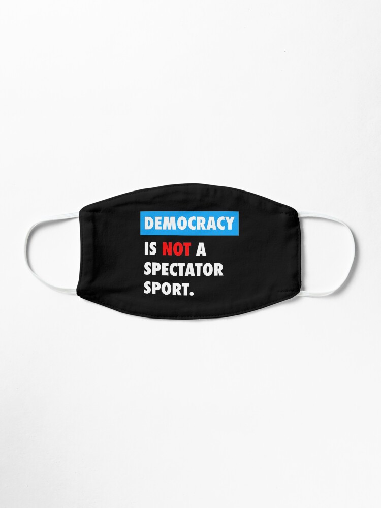 Alternate view of DEMOCRACY is not a spectator sport Mask