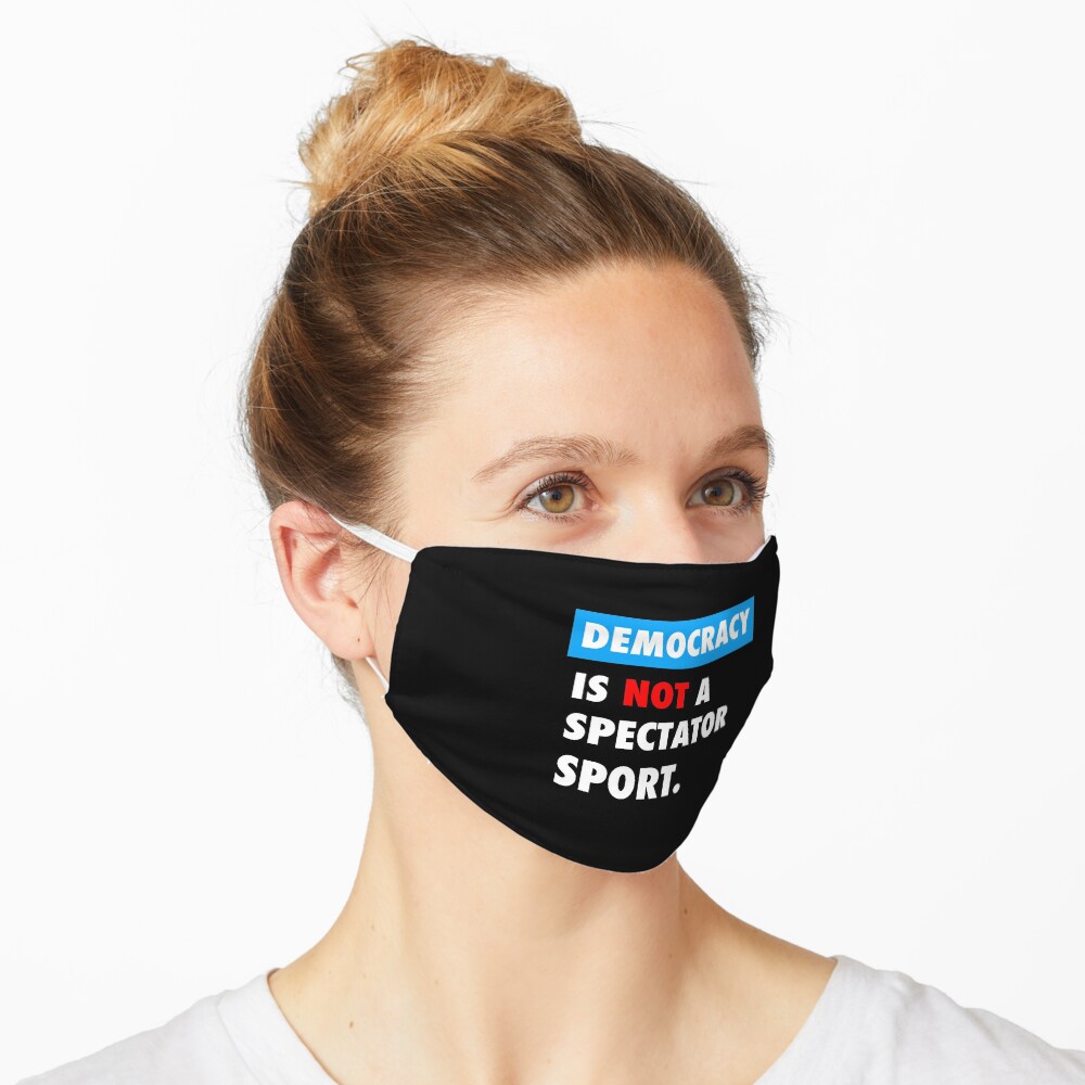 DEMOCRACY is not a spectator sport Mask