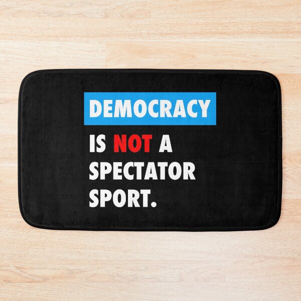 Item preview, DEMOCRACY is not a spectator sport designed and sold by Thelittlelord.