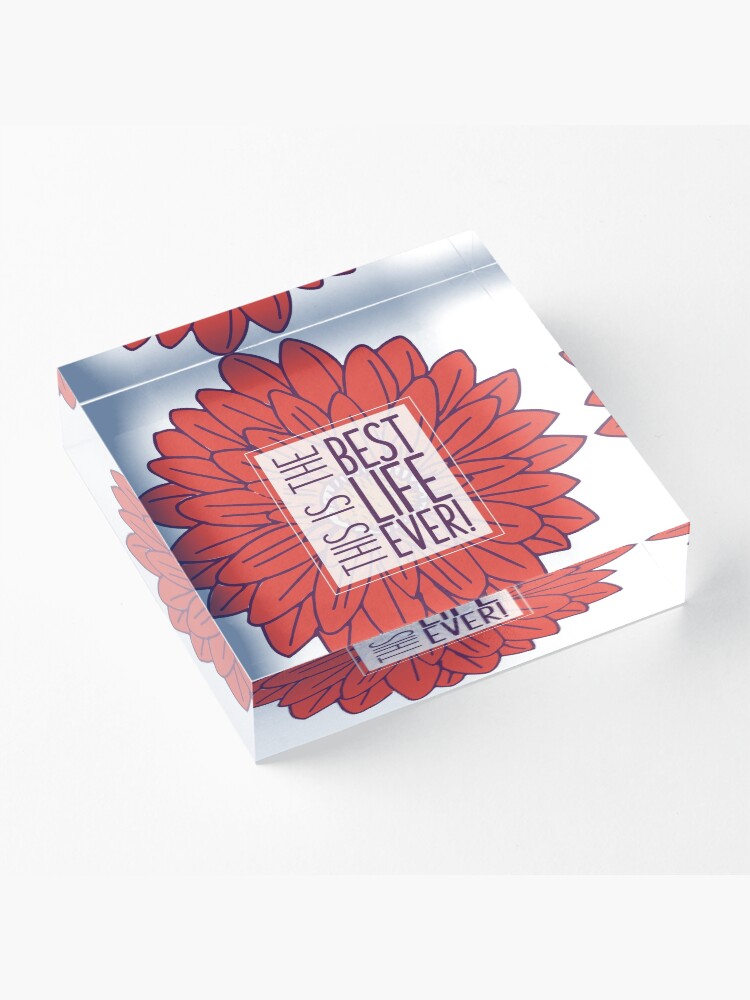 Alternate view of Best Life Ever - Flower Acrylic Block